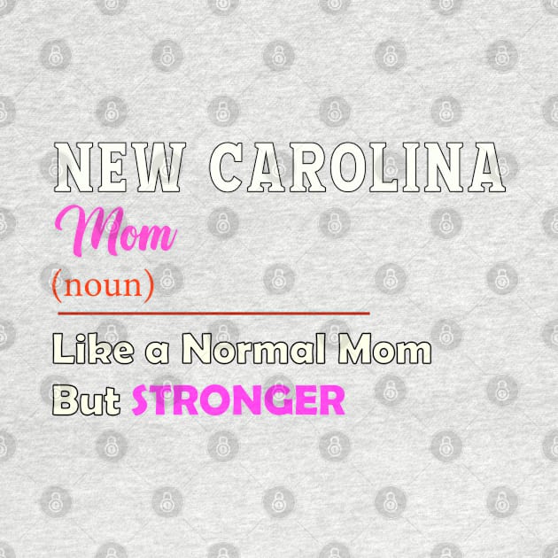 New Carolina Stronger Mom by QinoDesign